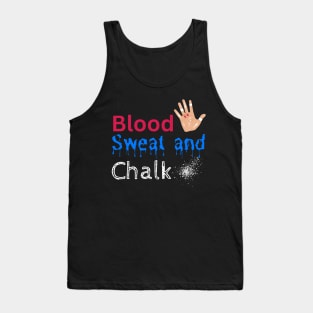 Blood Sweat and Chalk Tank Top